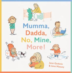 Mumma, Dadda, No, Mine, More